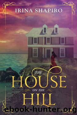 The House on the Hill: A Ghost Story by Irina Shapiro