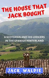 The House that Jack Bought by Jack Waldie