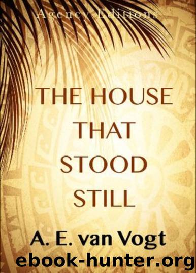 The House that Stood Still by A. E. van Vogt