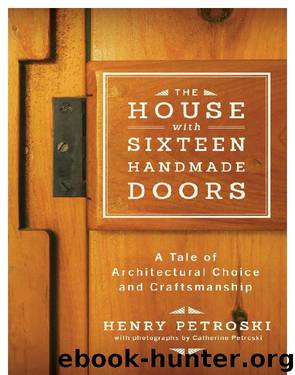 The House with Sixteen Handmade Doors by Henry Petroski
