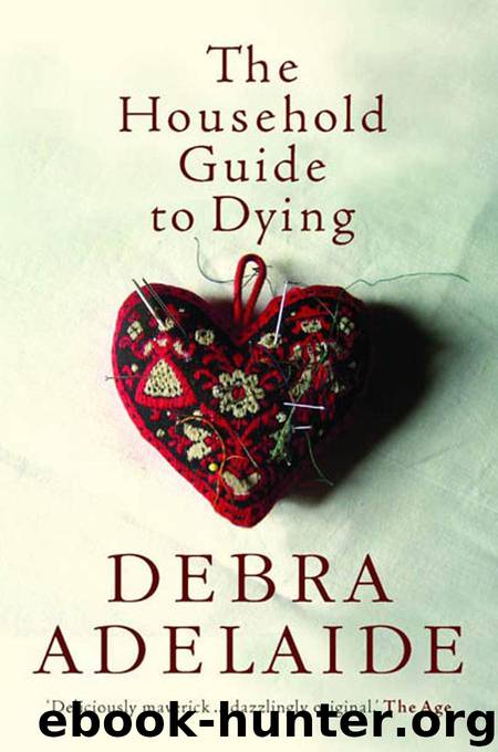The Household Guide to Dying by Debra Adelaide