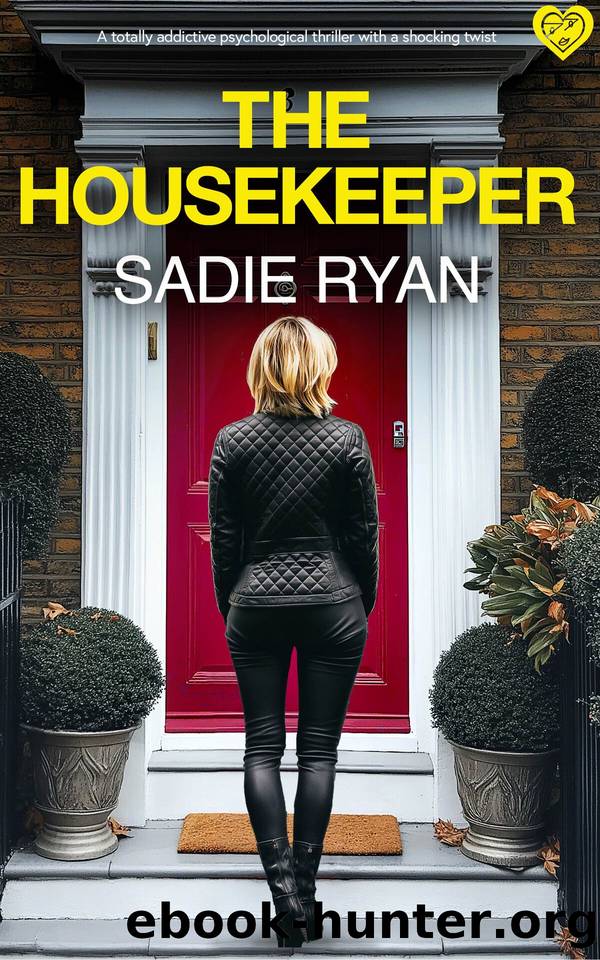 The Housekeeper: A totally addictive psychological thriller with a shocking final twist by Sadie Ryan