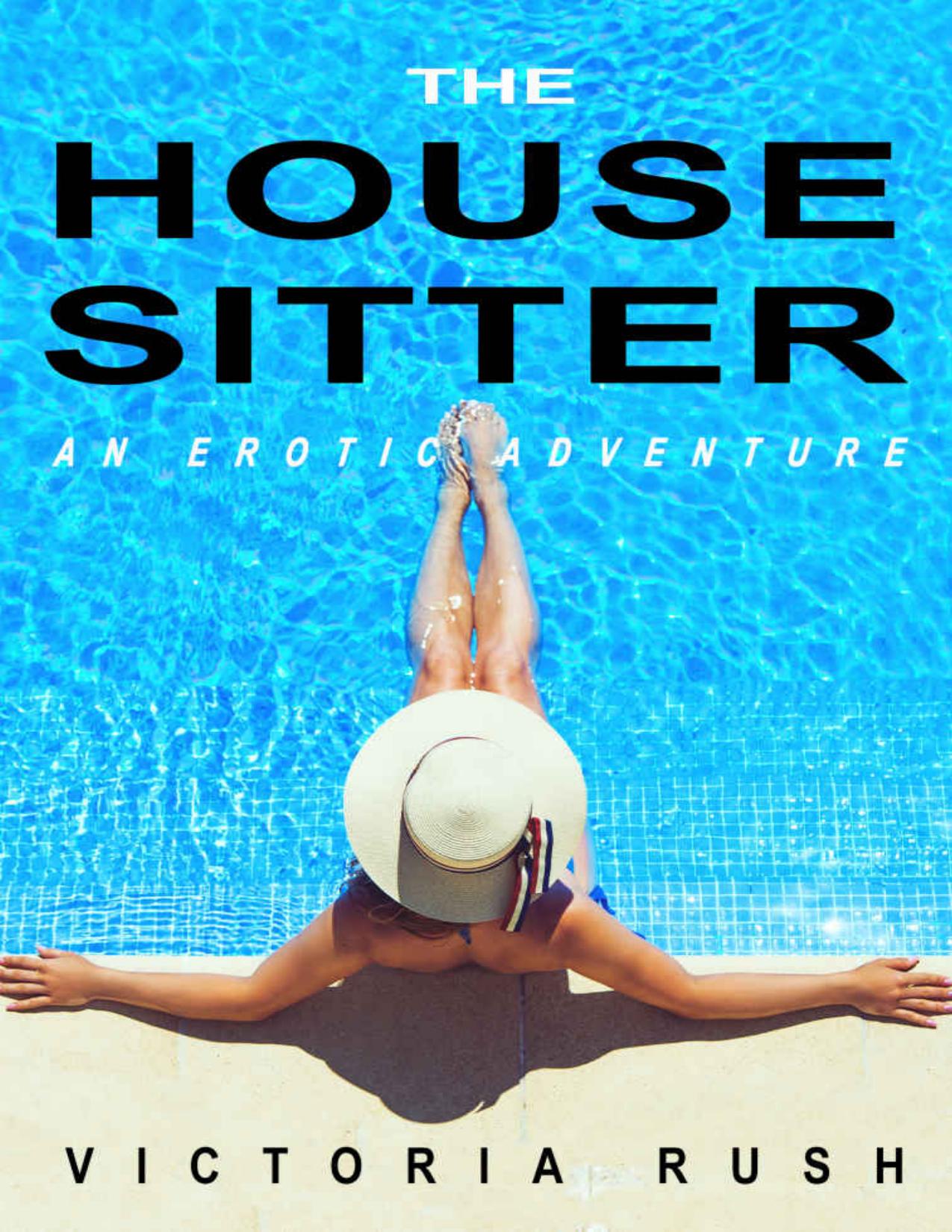 The Housesitter: An Erotic Adventure (First Time Lesbian Erotica) (Jade's Erotic Adventures Book 25) by Victoria Rush