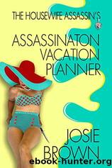 The Housewife Assassin's Assassination Vacation Planner by Josie Brown