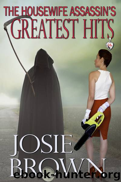 The Housewife Assassin's Greatest Hits by Josie Brown