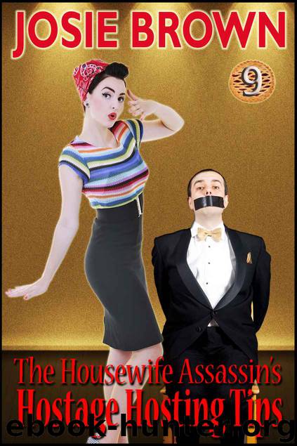 The Housewife Assassin's Hostage Hosting Tips (Housewife Assassin Series Book 9) by Josie Brown