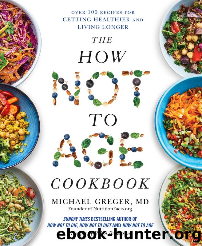 The How Not to Age Cookbook by Michael Greger