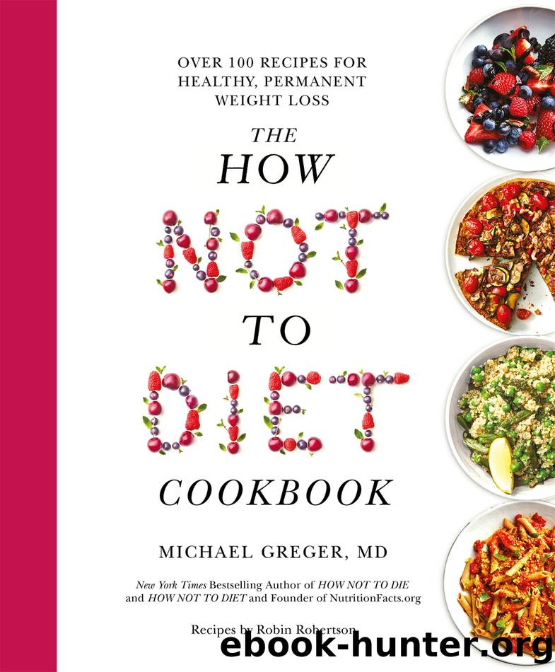The How Not to Diet Cookbook by Michael Greger MD