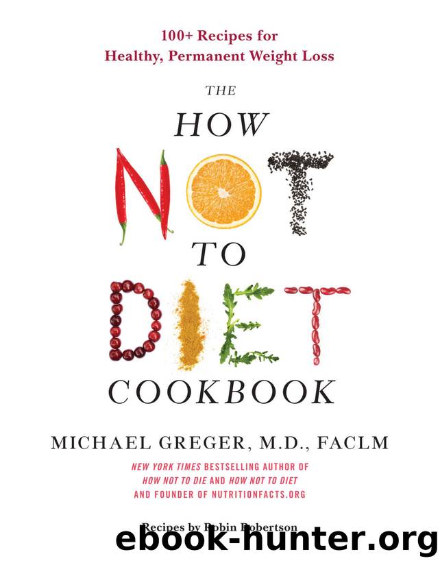 The How Not to Diet Cookbook by Michael Greger