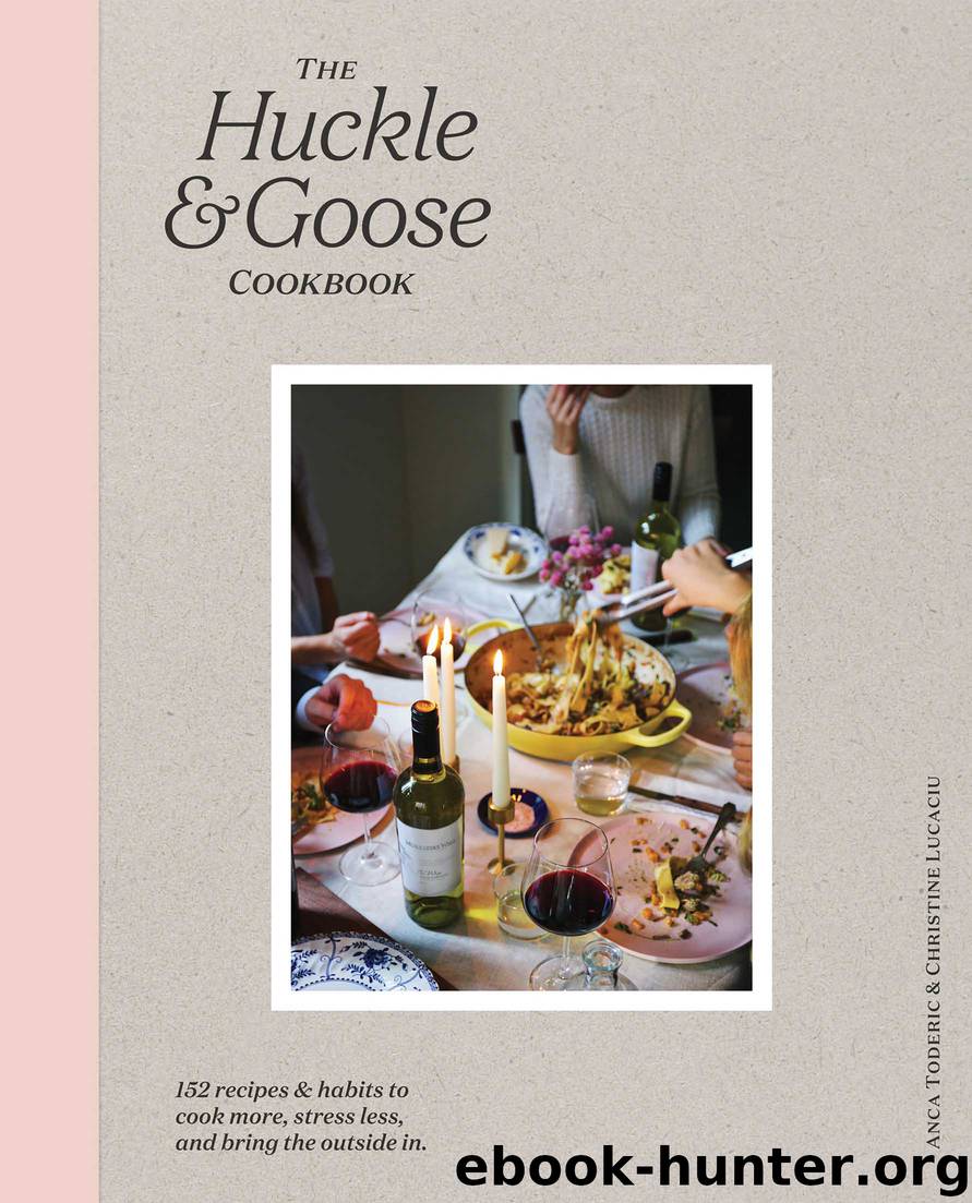 The Huckle & Goose Cookbook by Anca Toderic