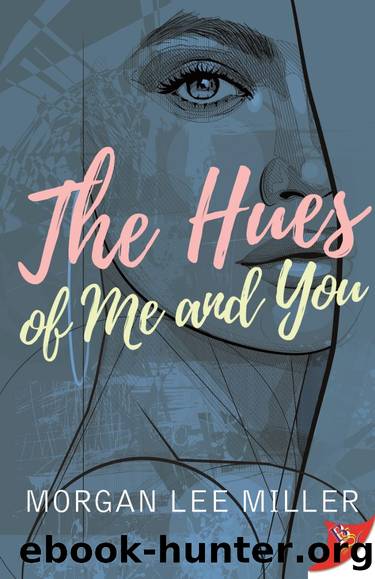 The Hues of Me and You by Morgan Lee Miller