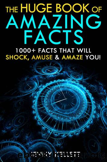 The Huge Book of Amazing Facts - 1000+ Interesting Facts that Will Shock, Amuse and Amaze You!: The Ultimate Fun Facts Book by Jenny Kellett