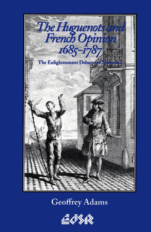 The Huguenots and French Opinion, 1685-1787: The Enlightenment Debate on Toleration by Geoffrey Adams