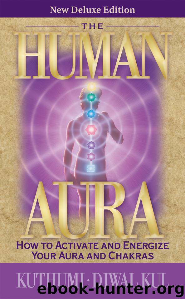The Human Aura - New Deluxe Edition: How to Activate and Energize Your Aura and Chakras by Djwal Kul & Kuthumi & Prophet Elizabeth Clare
