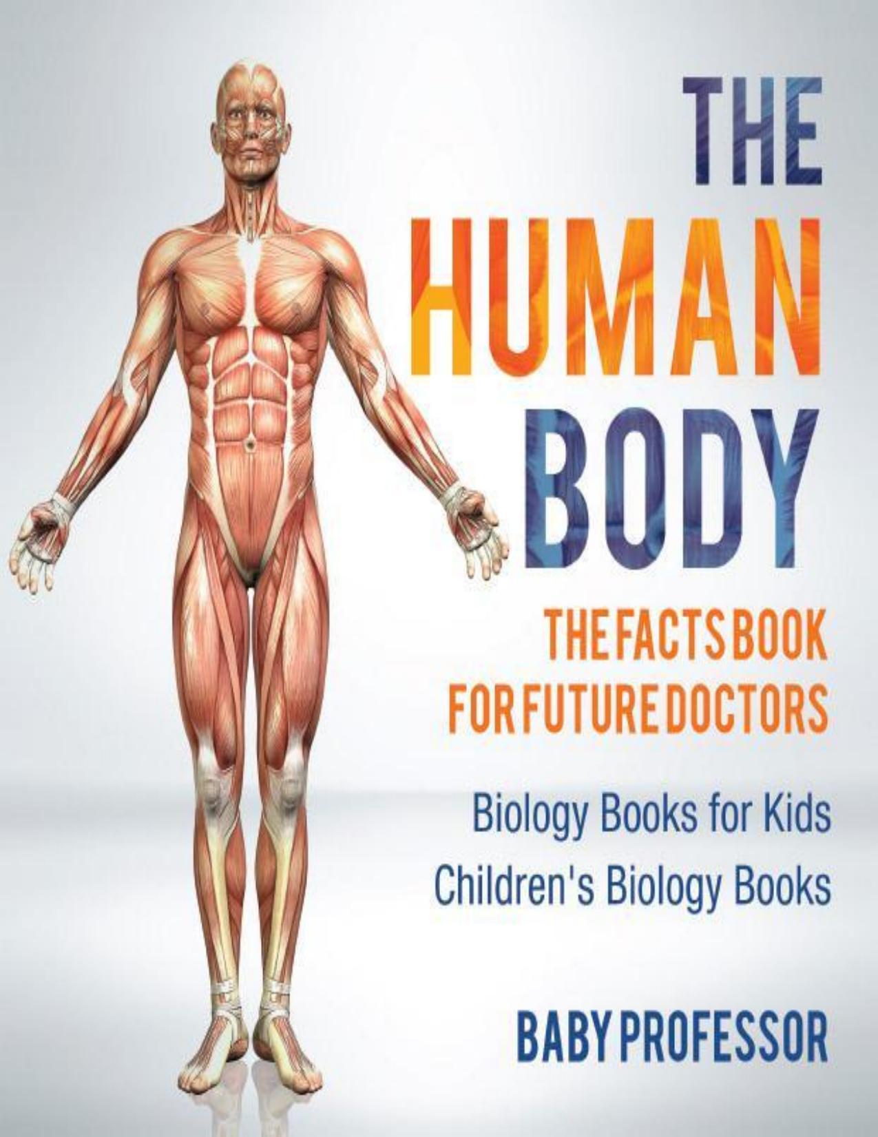 The Human Body: The Facts Book for Future Doctors - Biology Books for Kids | Children's Biology Books by Baby Professor