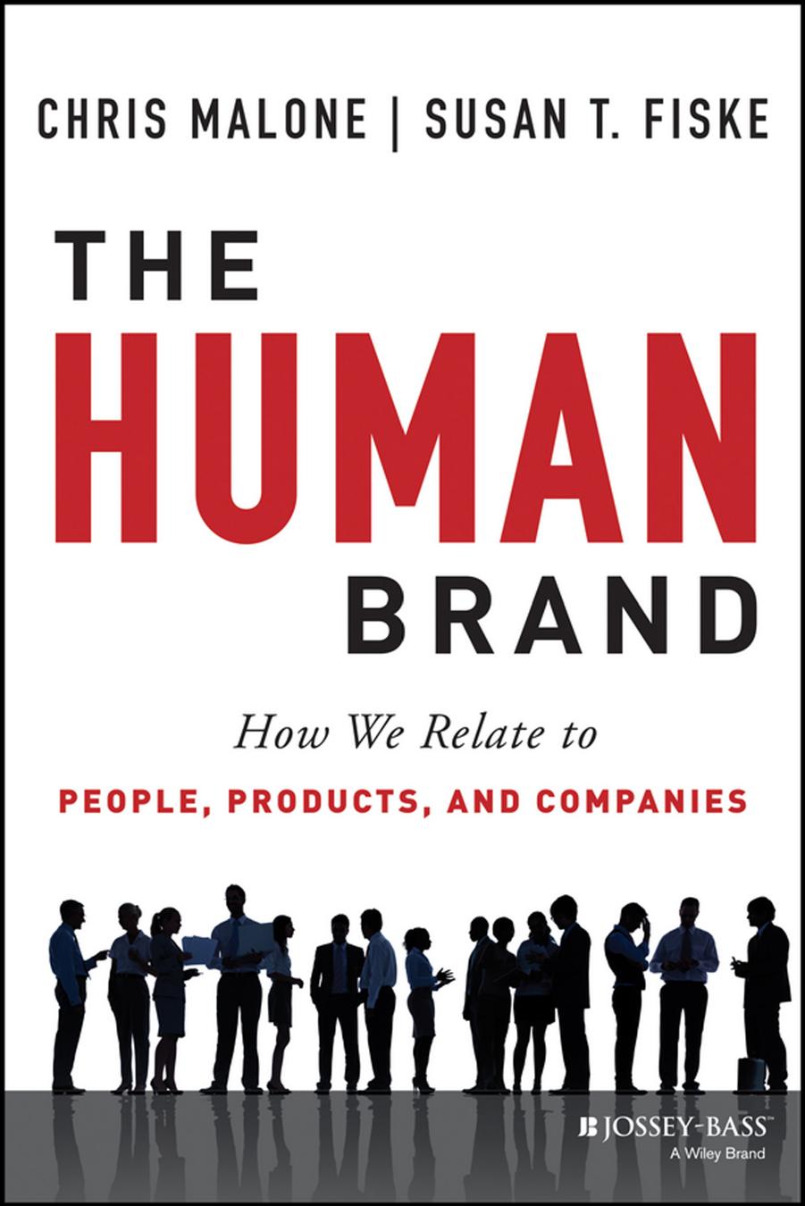 The Human Brand: How We Relate to People, Products, and Companies by Chris Malone Susan T. Fiske