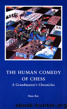 The Human Comedy of Chess by Hans Ree