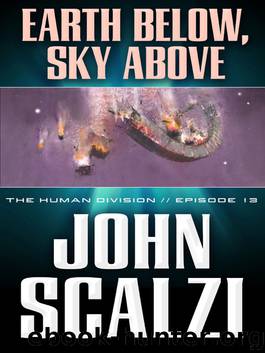 The Human Division 13 - Earth Below, Sky Above by John Scalzi