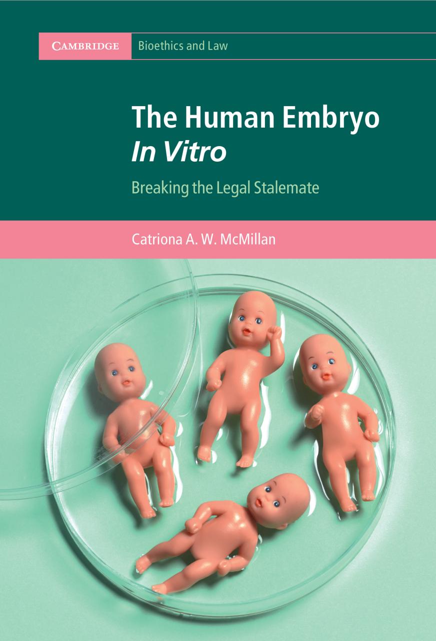 The Human Embryo In Vitro: Breaking the Legal Stalemate by Catriona A. W. McMillan