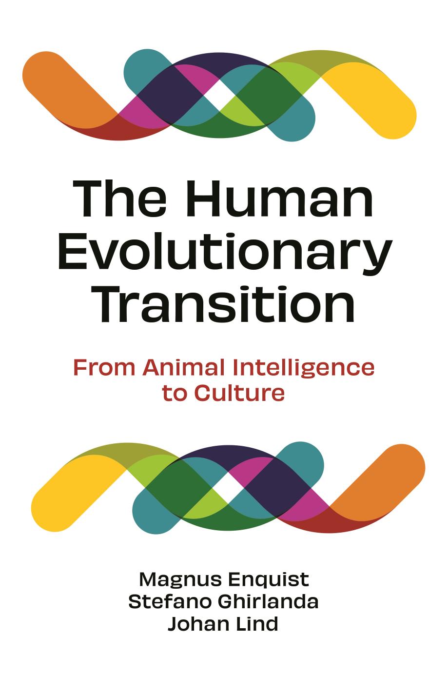 The Human Evolutionary Transition by Magnus Enquist Stefano Ghirlanda and Johan Lind