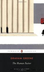 The Human Factor (Penguin Classics) by Graham Greene
