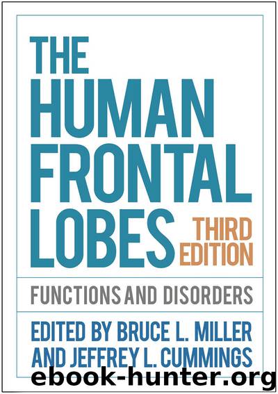 The Human Frontal Lobes, Third Edition: Functions and Disorders (Science and Practice of Neuropsychology) by Bruce L. Miller & Jeffrey L. Cummings