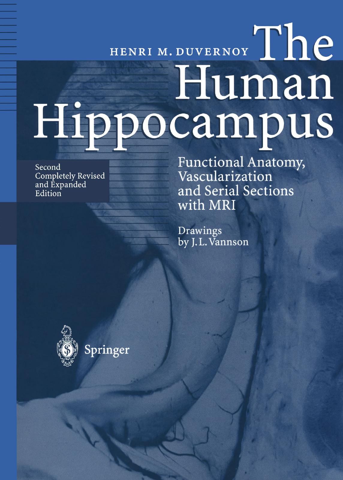 The Human Hippocampus: Functional Anatomy, Vascularization and Serial Sections with MRI by Henri M. Duvernoy (auth.)
