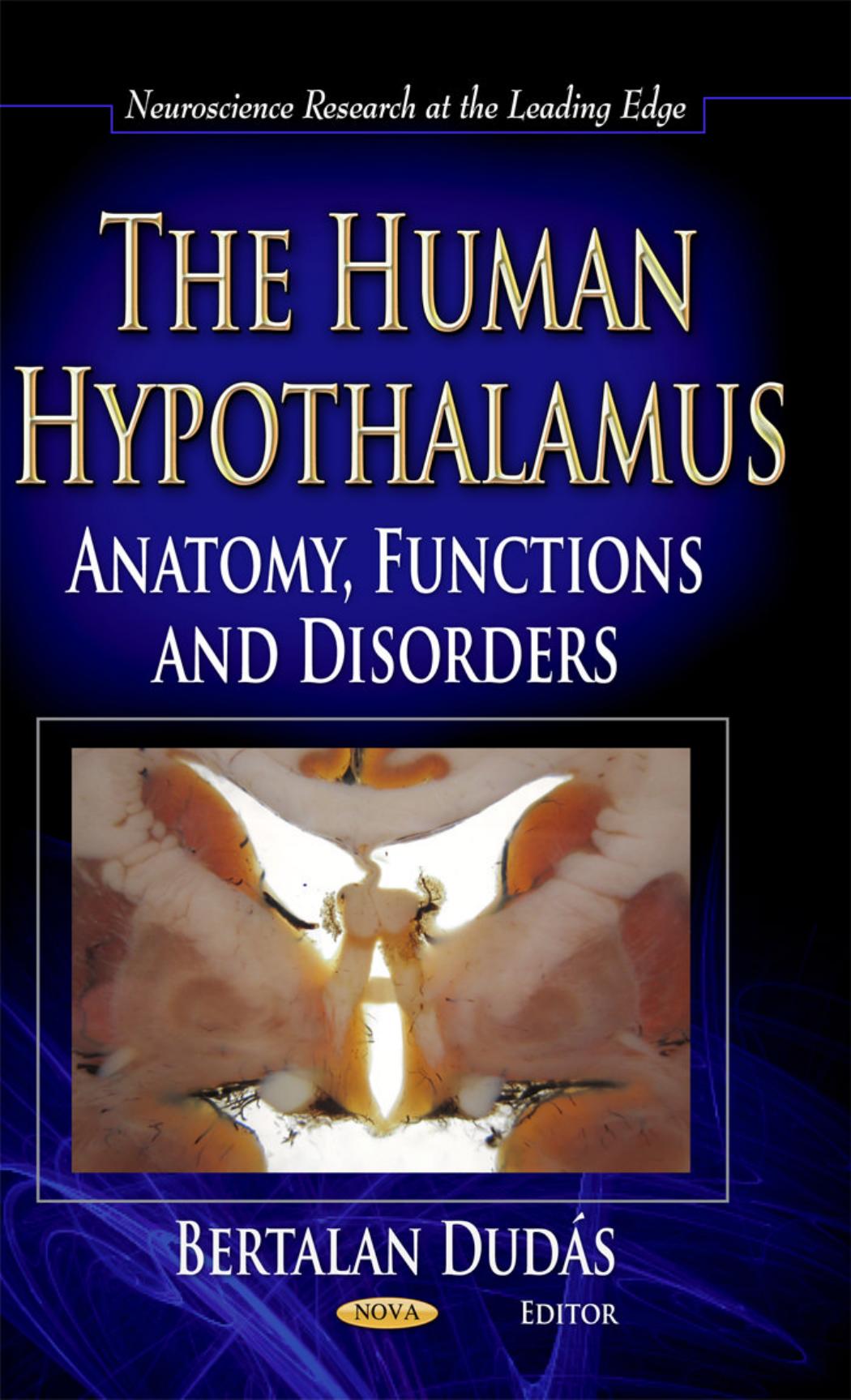 The Human Hypothalamus: Anatomy, Functions and Disorders by Unknow
