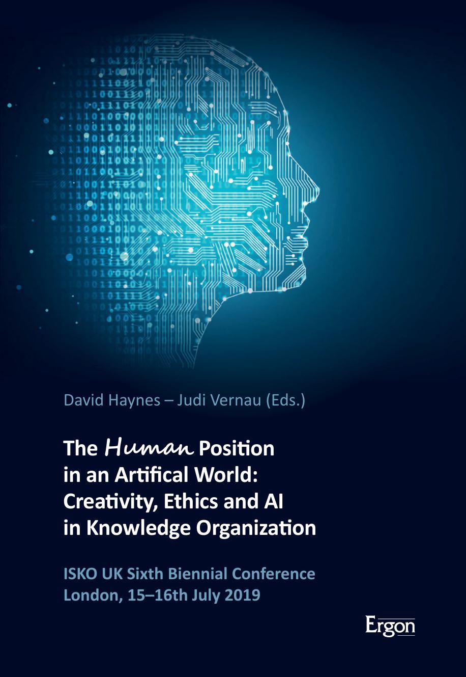 The Human Position in an Artificial World: : Creativity, Ethics and AI in Knowledge Organization by David Haynes (editor) Judi Vernau (editor)
