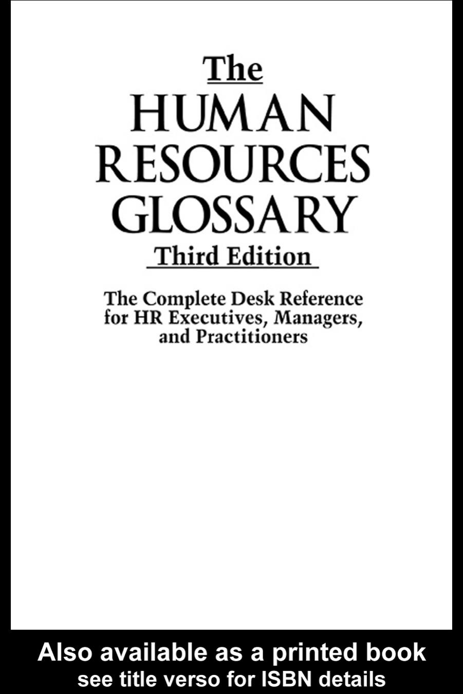 The Human Resources Glossary, Third Edition: The Complete Desk Reference for HR Executives, Managers, and Practitioners by William R. Tracey