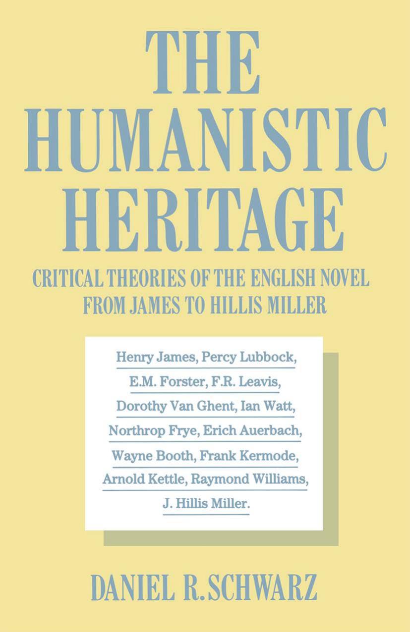 The Humanistic Heritage: Critical Theories of the English Novel from James to Hillis Miller by Daniel R. Schwarz (auth.)