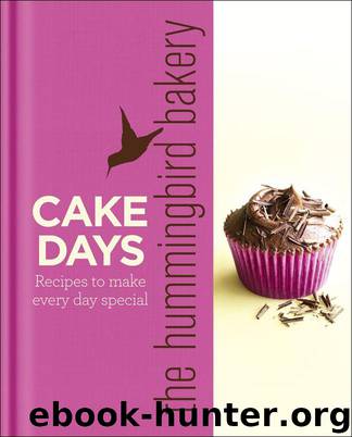 The Hummingbird Bakery Cake Days: Recipes to make every day special by Malouf Tarek
