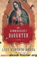 The Hummingbird's Daughter by Luis Alberto Urrea