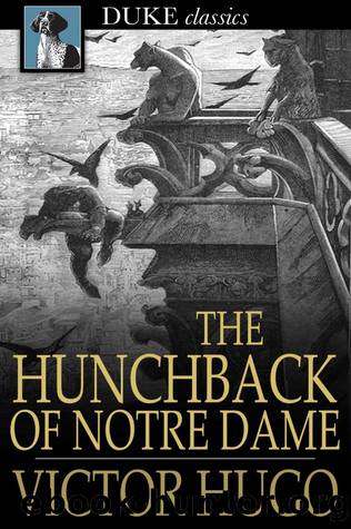 The Hunchback of Notre Dame by Victor Hugo Isabel F. Hapgood
