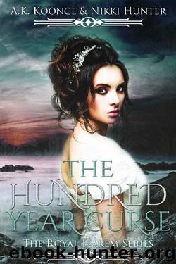 The Hundred Year Curse (The Royal Harem Series Book 1) by A.K. Koonce & Nikki Hunter