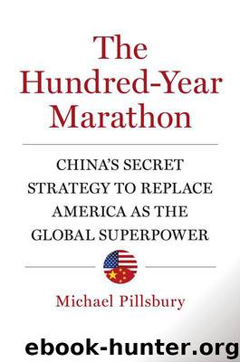 The Hundred-Year Marathon: China's Secret Strategy to Replace America as the Global Superpower by Pillsbury Michael