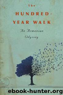 The Hundred-Year Walk: An Armenian Odyssey by Dawn Anahid MacKeen