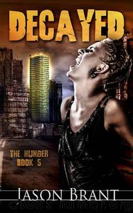 The Hunger (Book 5): Decayed by Brant Jason