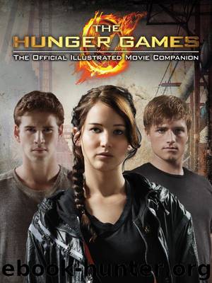 The Hunger Games: Official Illustrated Movie Companion by Egan Kate