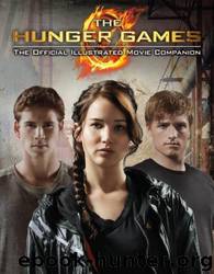 The Hunger Games: Official Illustrated Movie Companion by Scholastic; Kate Egan
