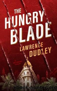 The Hungry Blade_A Roy Hawkins Thriller by Lawrence Dudley