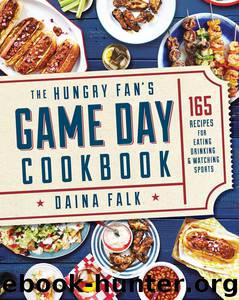 The Hungry Fan's Game Day Cookbook by Daina Falk