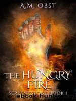 The Hungry Fire: a high fantasy adventure by A.M. Obst