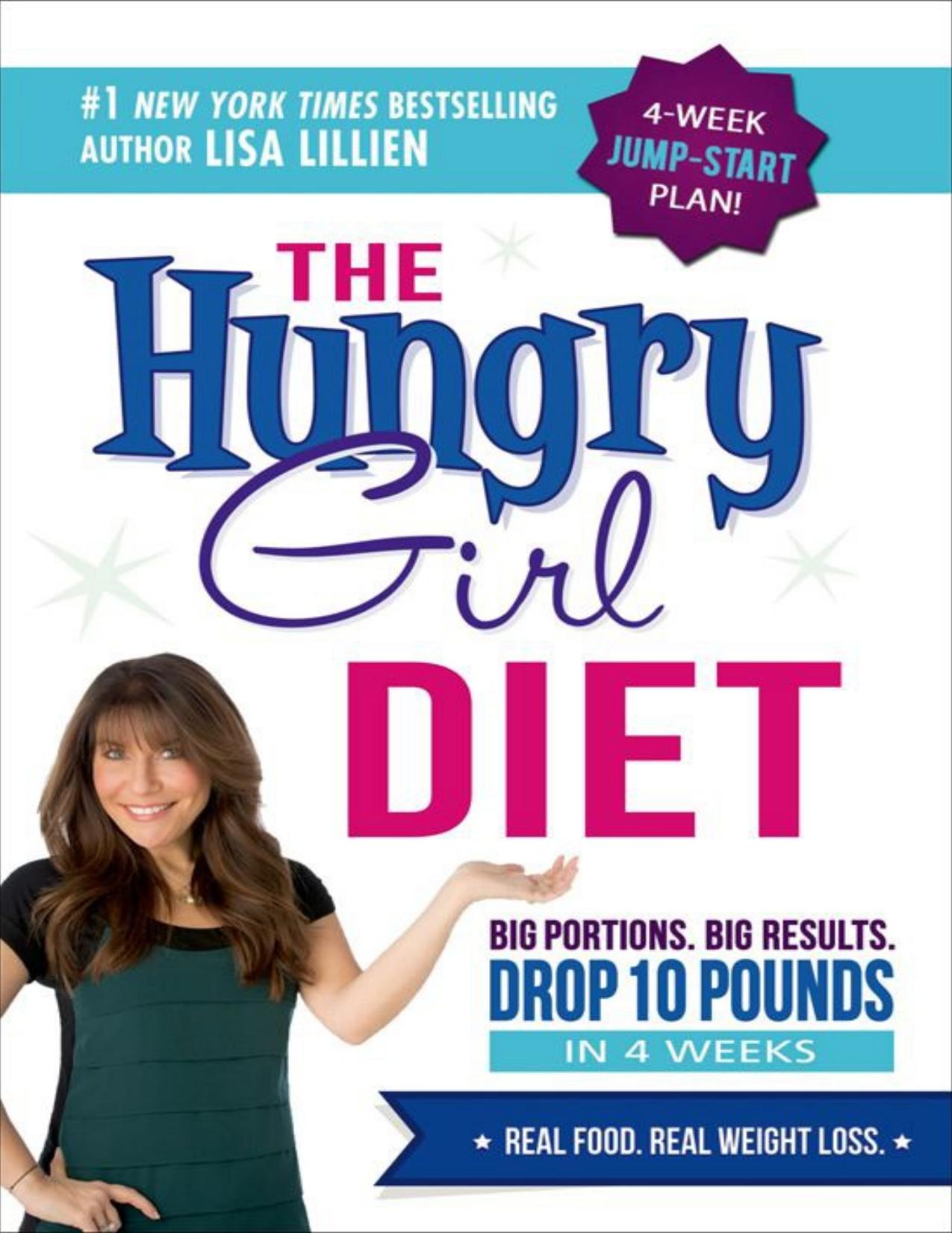 The Hungry Girl Diet: Big Portions. Big Results. Drop 10 Pounds in 4 Weeks by Lillien Lisa