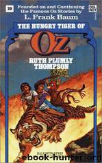 The Hungry Tiger of Oz by Ruth Plumly Thompson