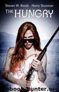 The Hungry by Steve Hockensmith & Steven Booth & Harry Shannon & Joe McKinney