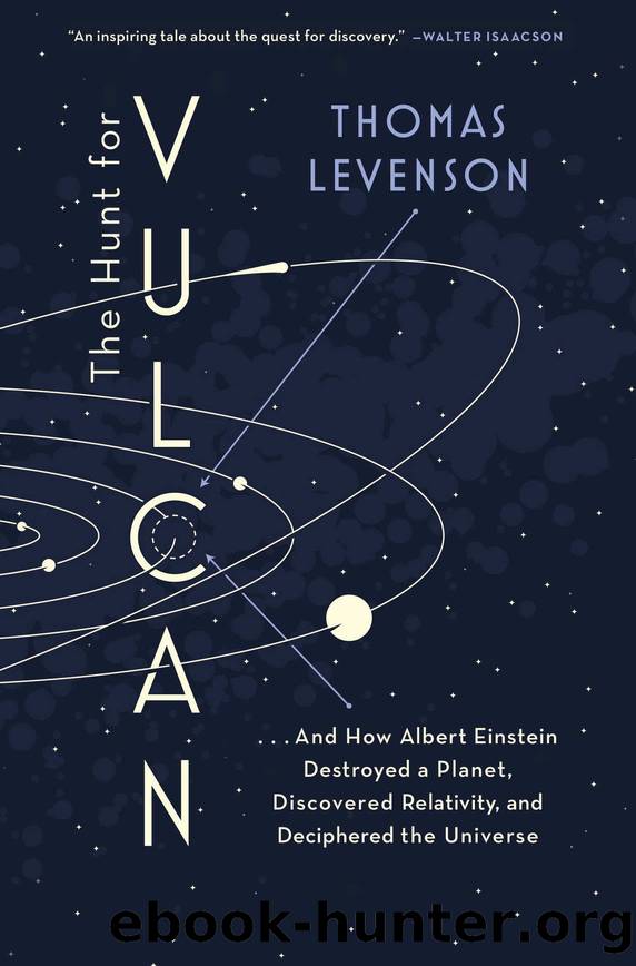 The Hunt for Vulcan: . . . And How Albert Einstein Destroyed a Planet, Discovered Relativity, and Deciphered the Universe by Thomas Levenson