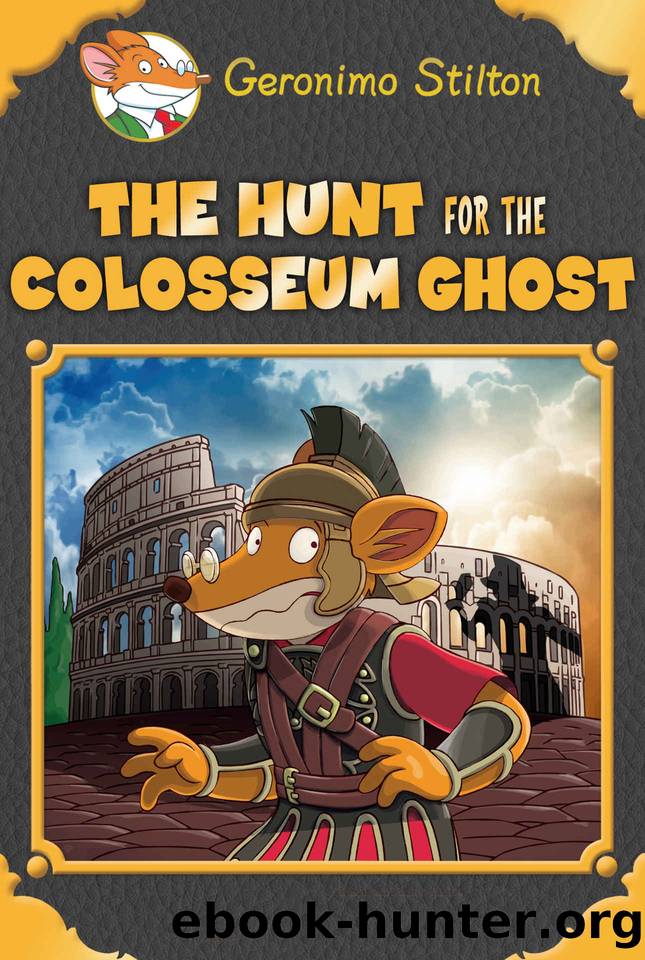 The Hunt for the Colosseum Ghost (Geronimo Stilton Special Edition) by Geronimo Stilton