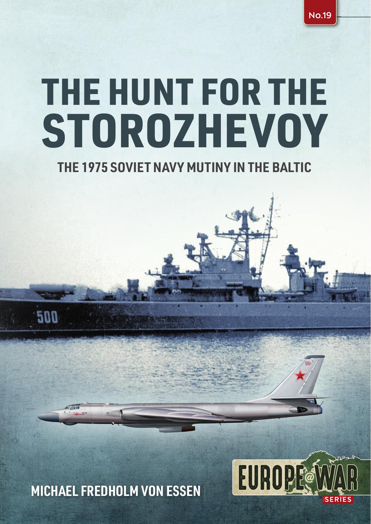The Hunt for the Storozhevoy: The 1975 Soviet Navy Mutiny in the Baltic by Michael Fredholm von Essen