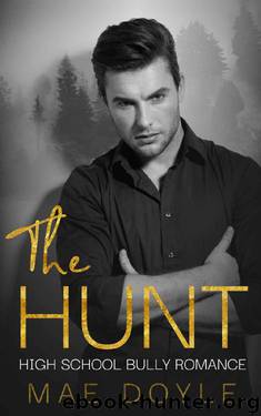 The Hunt: High School Bully Romance (Kennedy Academy Book 2) by Mae Doyle